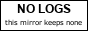No logs. This mirror keeps none.